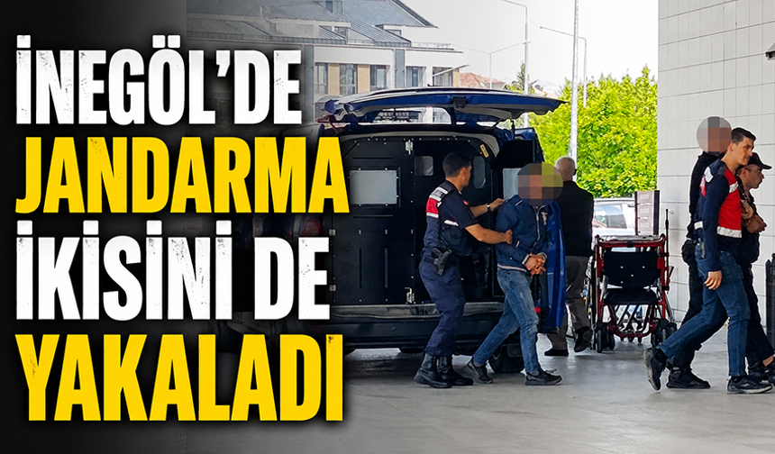 Bursa İnegöl'de Jandarma iki suçluyu da yakaladı
