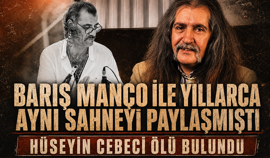 Barış Manço'nun sahne arkadaşı Hüseyin Cebeci ölü bulundu