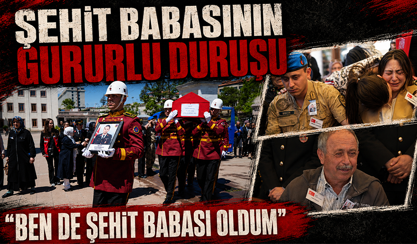 Şehit babasının gururlu duruşu: "Ben de şehit babası oldum"