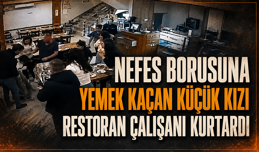 Bursa Yıldırım'da nefes borusuna yemek kaçan küçük kızı restoran çalışanı kurtardı