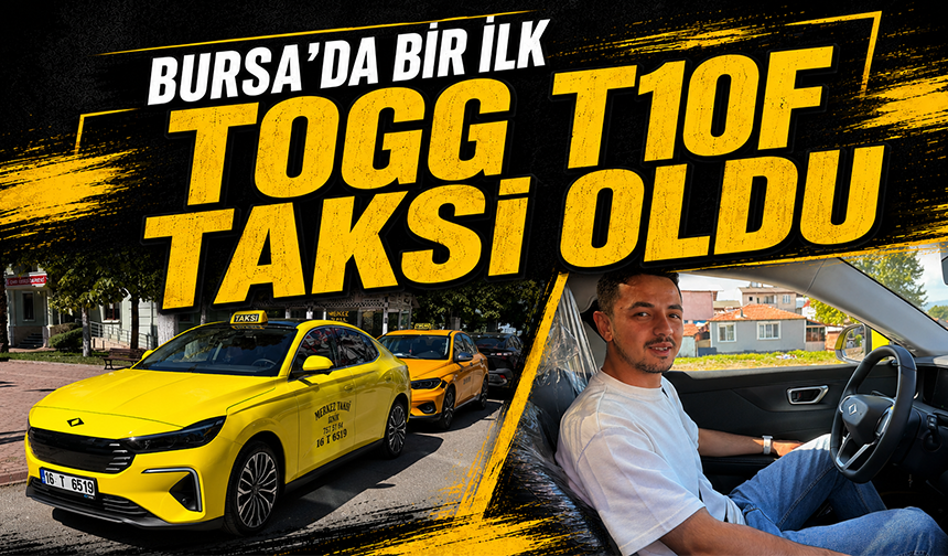 Bursa'da bir ilk, Togg T10F taksi oldu