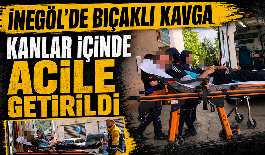 Bursa İnegöl'de bıçaklı kavga | Kanlar içinde acile getirildi