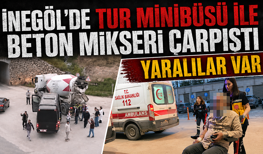 Bursa İnegöl'de tur minibüsü ile beton mikseri çarpıştı