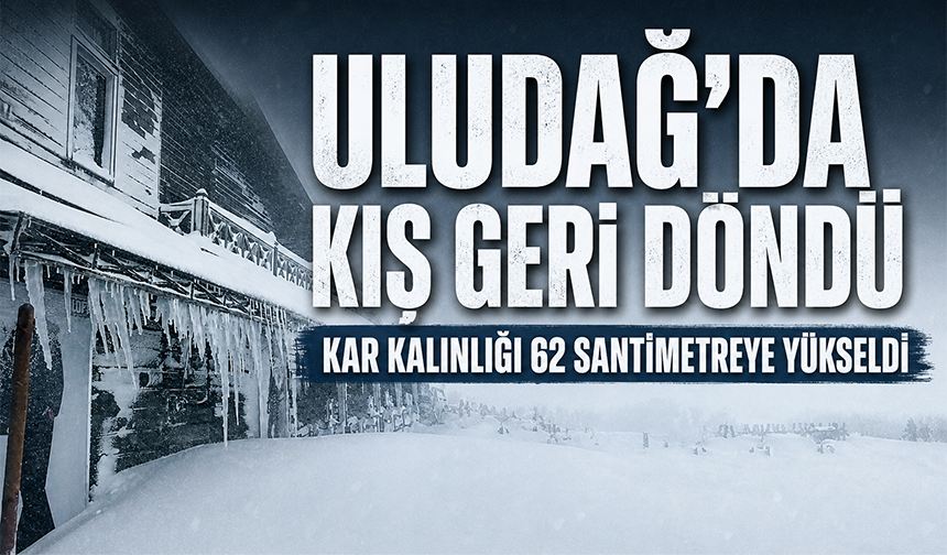 Bursa Uludağ'da kış geri döndü