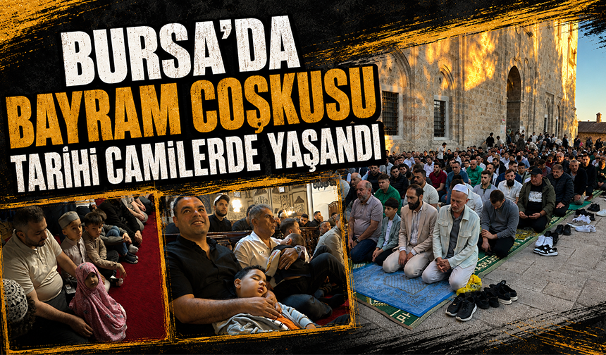 Bursa'da bayram coşkusu tarihi camilerde yaşandı