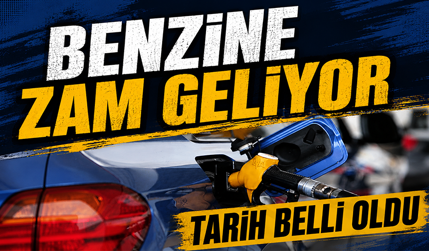 Benzine zam geliyor: Tarih belli oldu