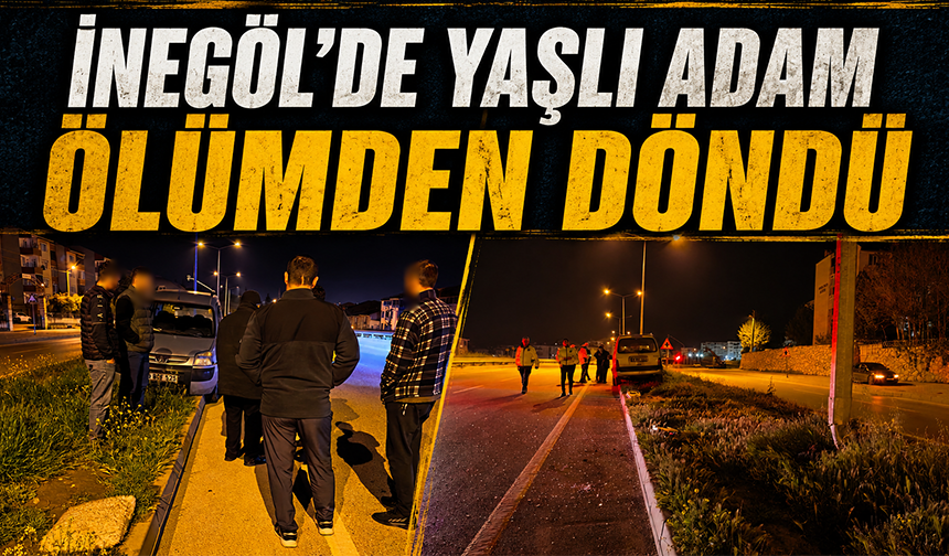Bursa İnegöl'de yaşlı adam ölümden döndü