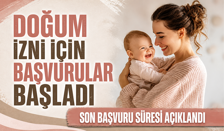 24 haftalık doğum izni için başvurular başladı