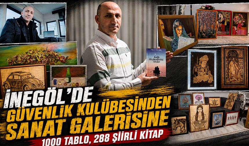 İnegöl’de Güvenlik Kulübesinden Sanat Galerisine: 1000 Tablo, 288 Şiirli kitap