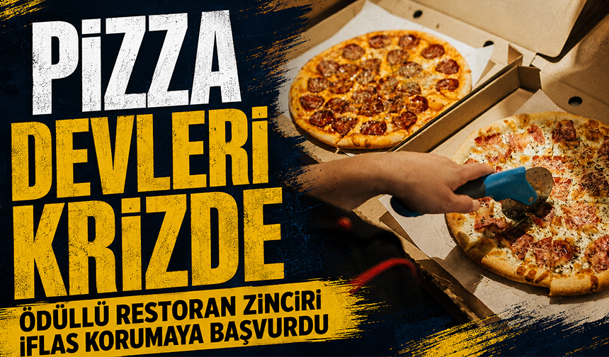 Pizza devleri krizde: Ödüllü restoran zinciri iflas korumaya başvurdu