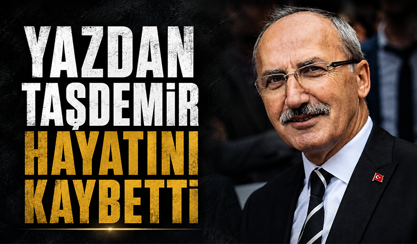 Yazdan Taşdemir hayatını kaybetti
