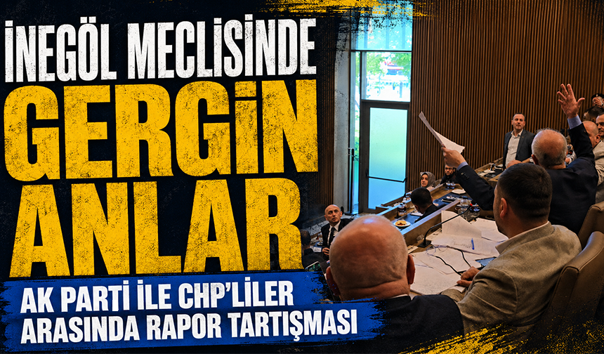İnegöl meclisinde gergin anlar...  AK Parti ile CHP'liler arasında rapor tartışması