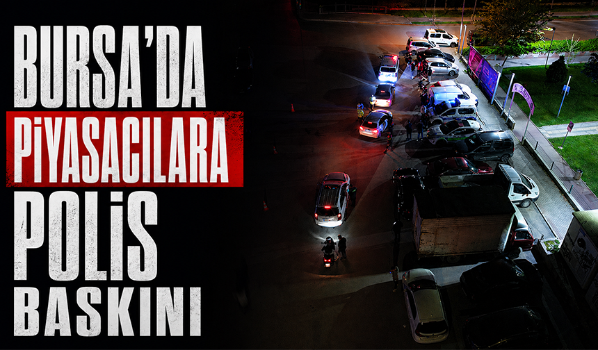 Bursa Yıldırım'da piyasacılara polis baskını