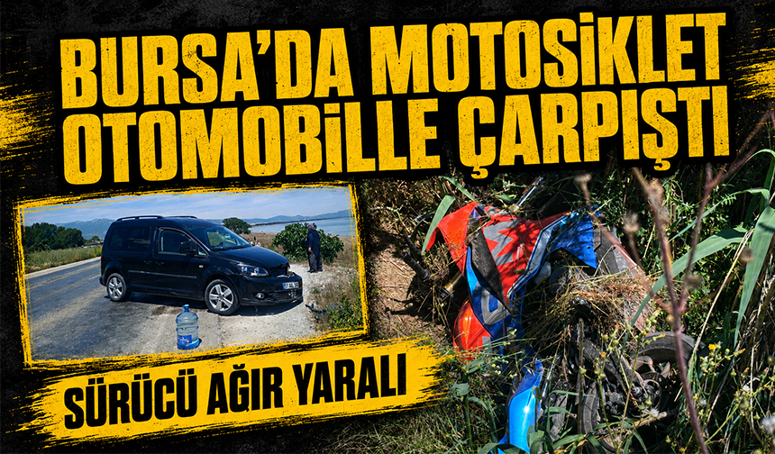 Bursa'da motosiklet otomobille çarpıştı : Sürücü ağır yaralı
