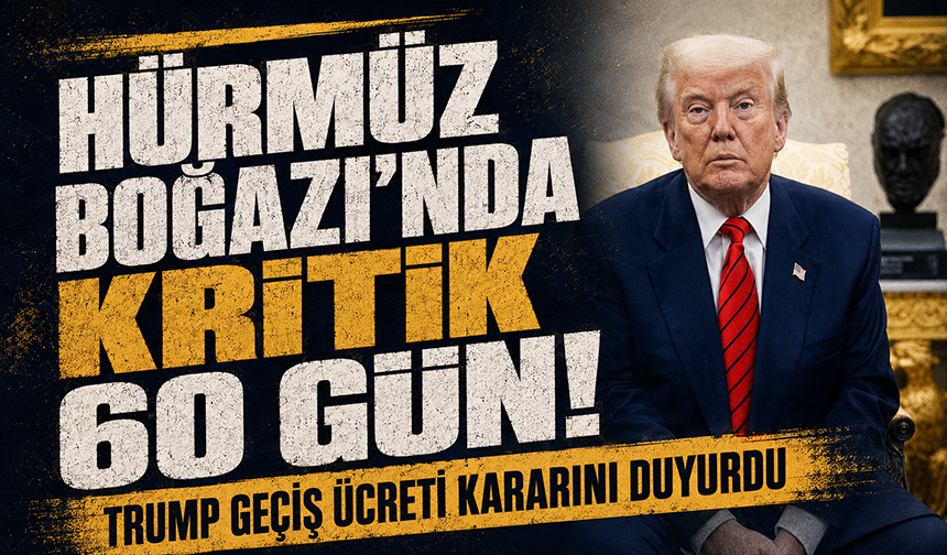Trump: "60 günlük ateşkes boyunca Hürmüz Boğazı'nda herhangi bir geçiş ücreti uygulanmayacak"