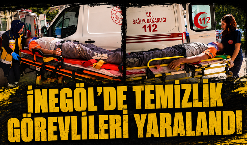 Bursa İnegöl'de temizlik görevlileri yaralandı