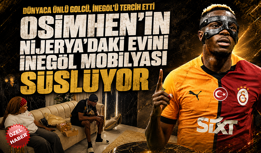Osimhen'in Nijerya'daki evini İnegöl mobilyası süslüyor
