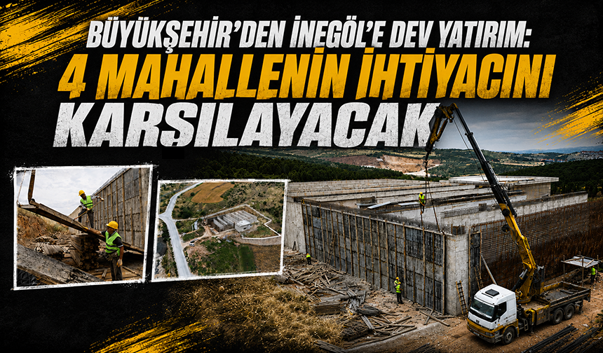 Büyükşehir'den İnegöl'e dev yatırım: 4 mahallenin ihtiyacını karşılayacak