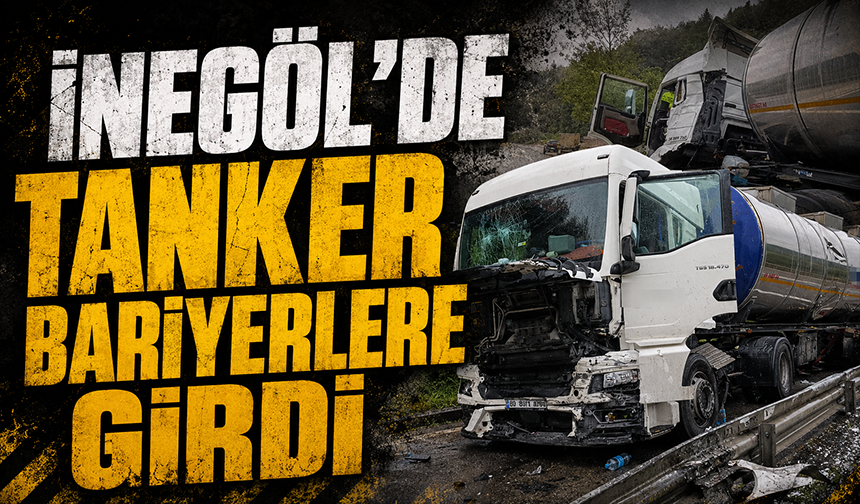 Bursa İnegöl'de tanker bariyerlere girdi