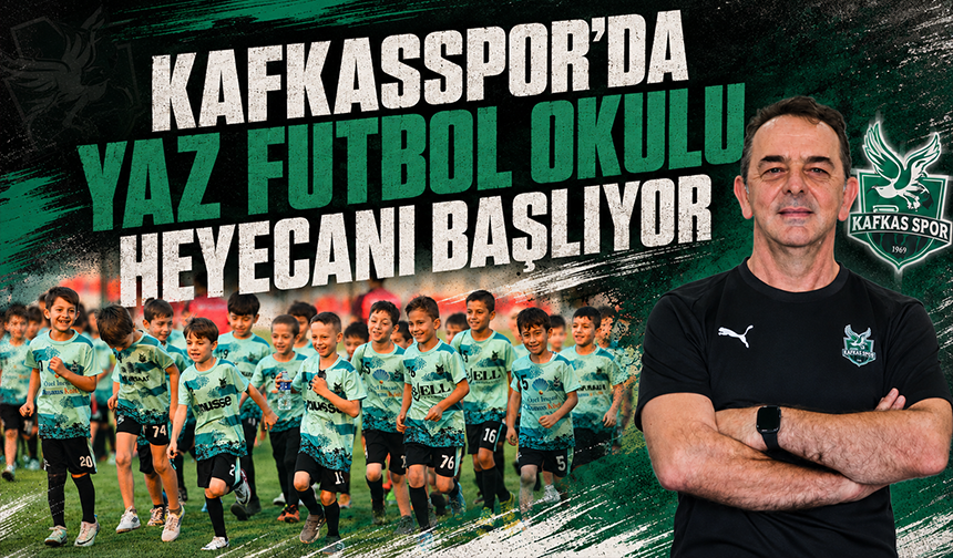 Kafkasspor'da yaz futbol okulu heyecanı başlıyor