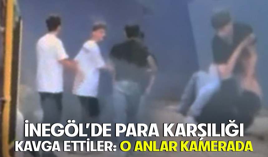 Bursa İnegöl'de Para karşılığı Kavga Ettiler! O Anlar Kamerada