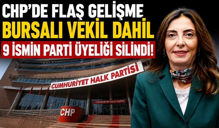Bursalı vekil Nurhayat Altaca Kayışoğlu dahil 9 ismin CHP üyeliği silindi