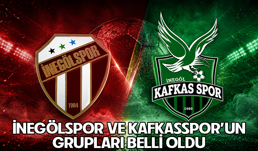 İnegölspor ve Kafkasspor'un grupları belli oldu