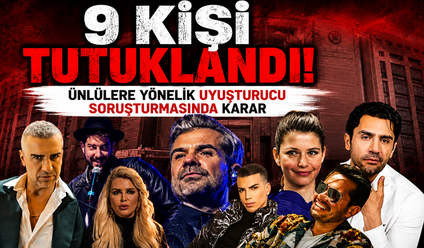 Ünlülere yönelik uyuşturucu operasyonu: 9 kişi tutuklandı