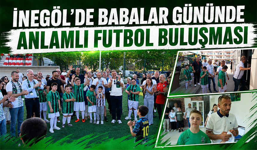 İnegöl'de babalar gününde anlamlı futbol buluşması