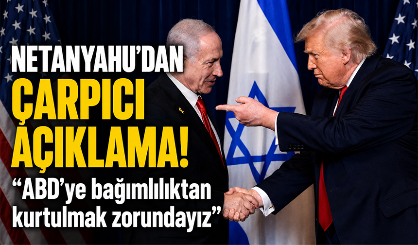 Netanyahu'dan çarpıcı açıklama!
