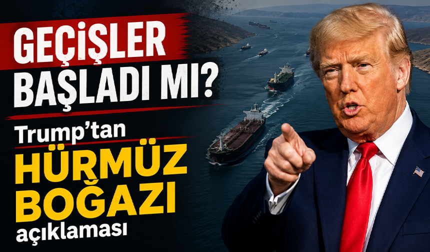Trump: Petrol yüklü gemiler Hürmüz Boğazı'ndan geçmeye başladı