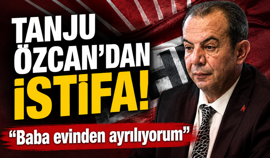 Tanju Özcan CHP'den istifa etti!