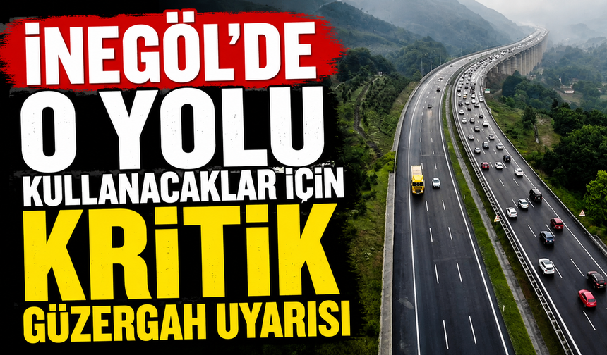İnegöl'de o yolu kullanacaklar için kritik güzergah uyarısı
