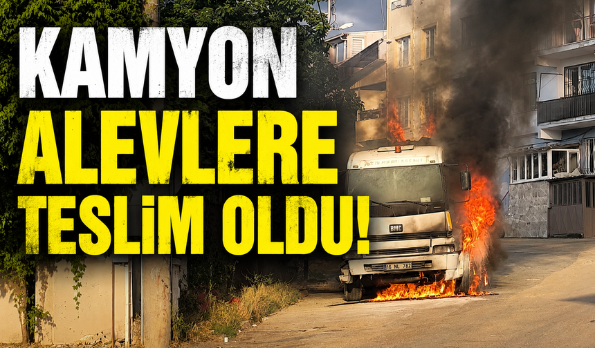 Bursa'da park halindeki kamyon alev alev yandı