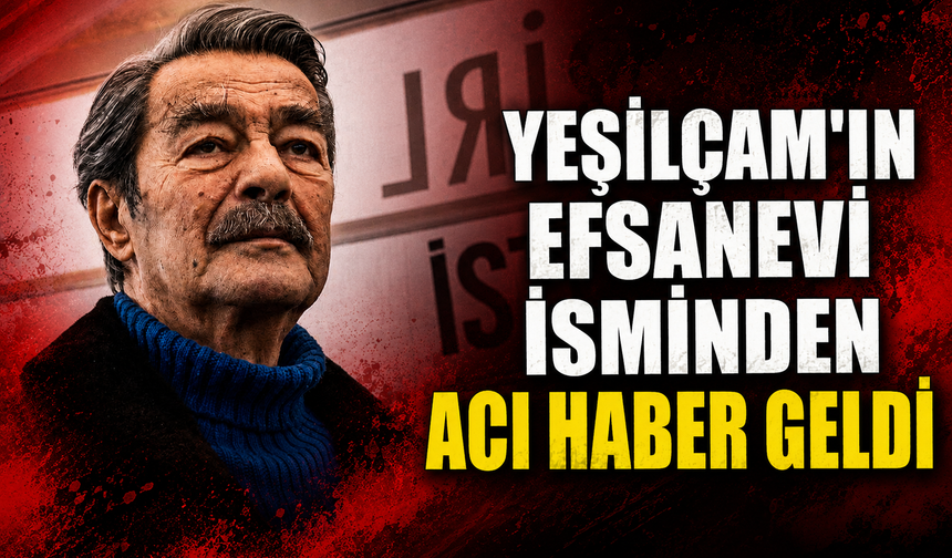 Kadir İnanır hayatını kaybetti