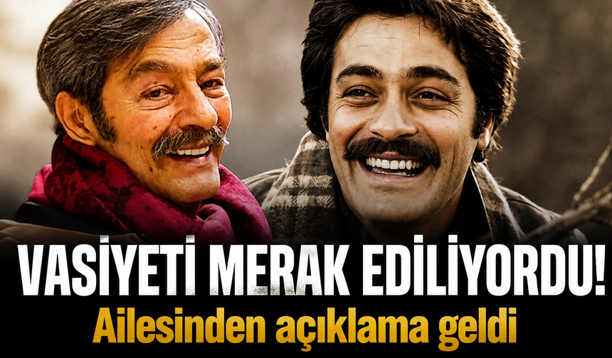 Kadir İnanır'ın vasiyeti merak ediliyordu! Ailesinde açıklama geldi