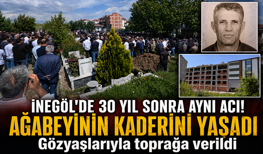 Bursa İnegöl'de 30 yıl sonra aynı acı! Ağabeyinin kaderini yaşadı, gözyaşlarıyla toprağa verildi