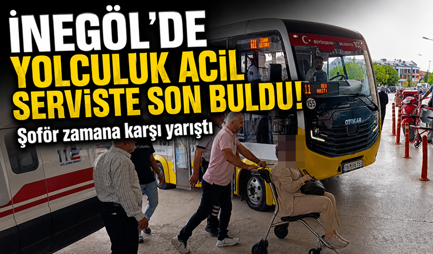 Bursa İnegöl'de yolcu fenalaştı, şoför hastaneye yetiştirdi