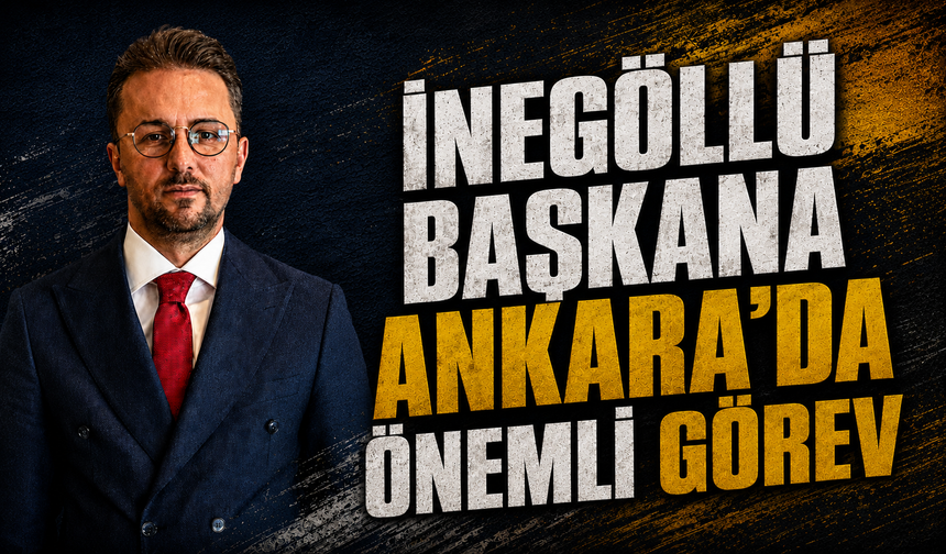 İnegöllü başkana Ankara'da önemli görev