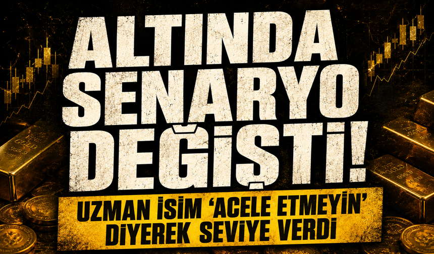 Altında senaryo değişti: Uzman isim ‘Acele etmeyin’ diyerek seviye verdi