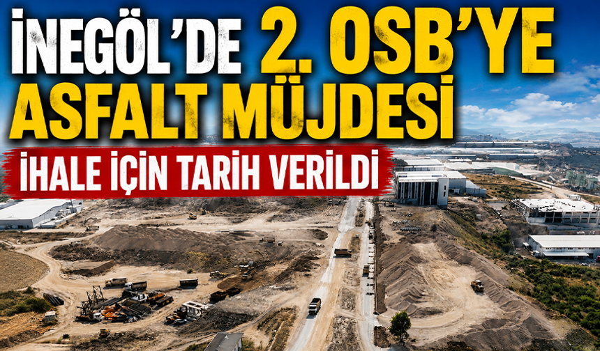İnegöl'de 2. OSB'ye asfalt müjdesi! İhale için tarih verildi