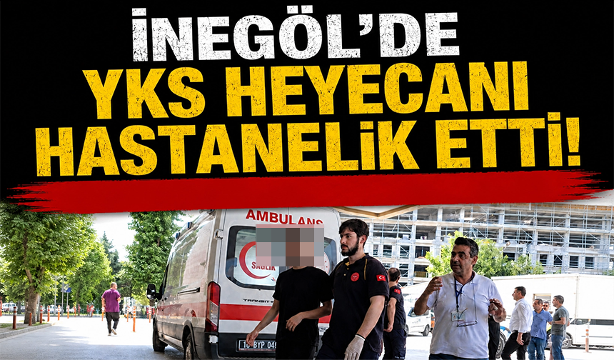 Bursa İnegöl'de YKS heyecanı hastanelik etti