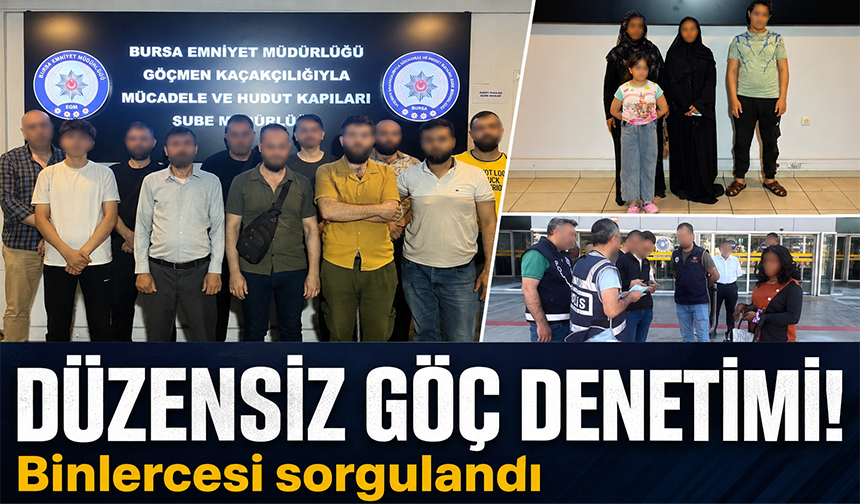 Bursa'da düzensiz göç denetimi: 3 bin 25 kişi sorgulandı