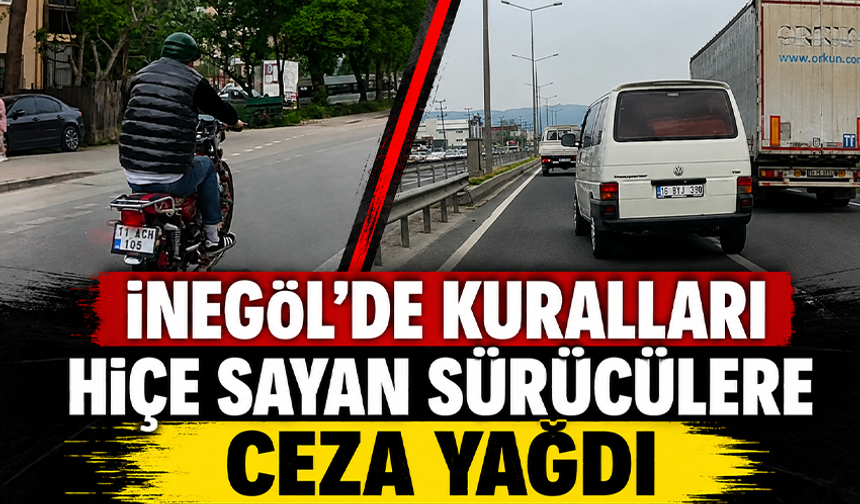 Bursa İnegöl'de kuralları hiçe sayan sürücülere ceza yağdı