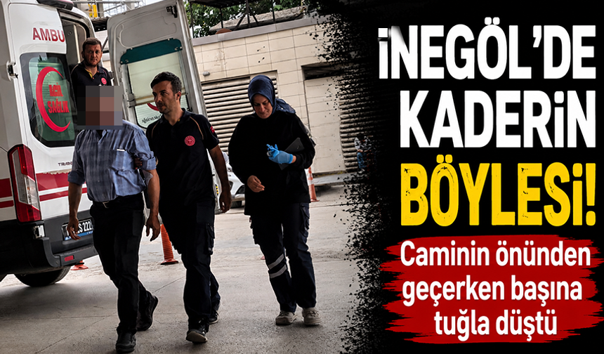 Bursa İnegöl'de caminin önünden geçerken başına tuğla düştü
