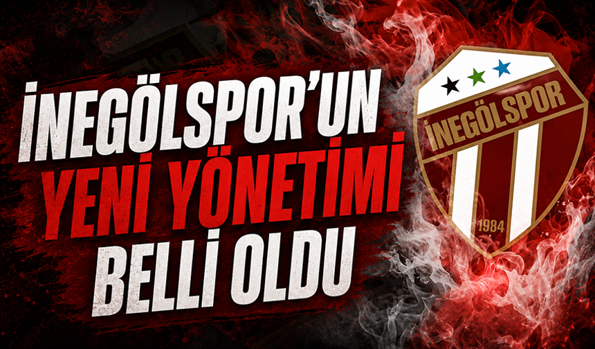 İnegölspor'un yeni yönetimi belli oldu