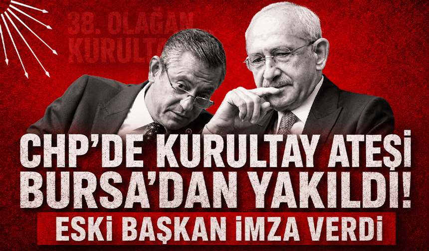 CHP'de kurultayın ateşi Bursa'dan yakıldı! Şükrü Aksu imza verdi