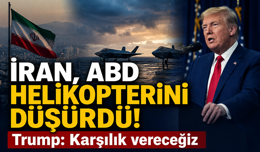 İran, ABD helikopteri düşürdü!