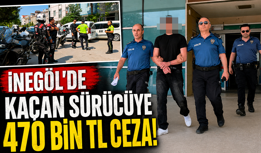 Bursa İnegöl'de kaçan sürücüye 470 bin TL ceza