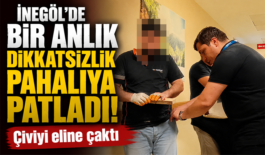 Bursa İnegöl'de çiviyi eline çaktı!